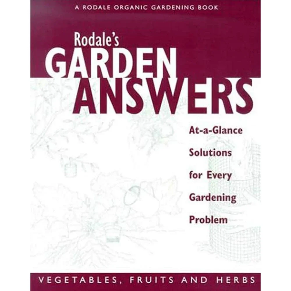 Rodale's Garden Answers- Vegetables, fruits, and Herbs: At-a-Glance Solutions f